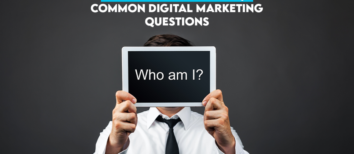 Digital Marketing FAQs – Common Digital Marketing Questions