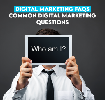 Digital Marketing FAQs – Common Digital Marketing Questions