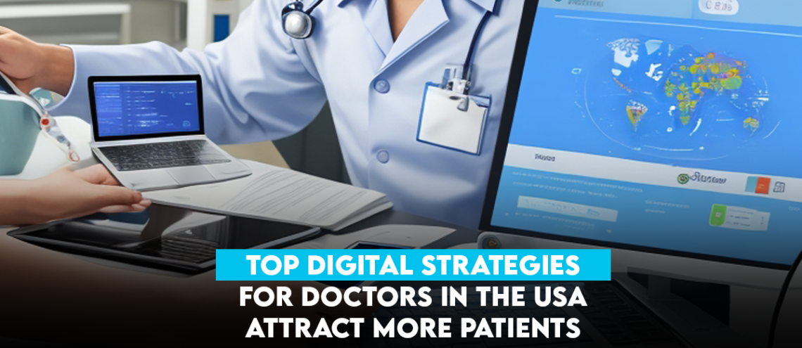 Top Digital Strategies for Doctors in the USA: Attract More Patients