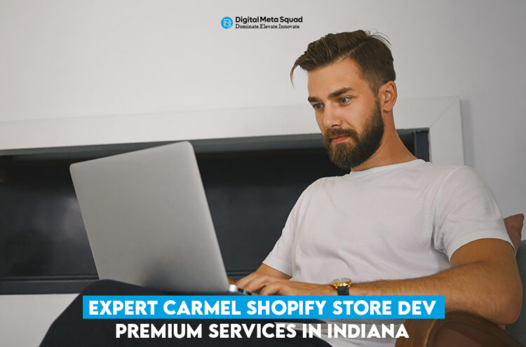 Carmel Shopify Store Dev: Expert Shopify Store Services in Indiana